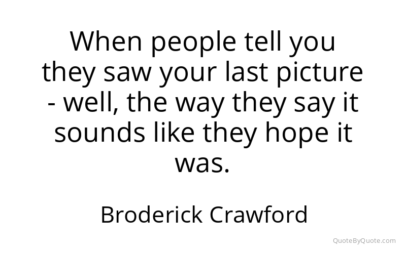 Preview image for this quote by Broderick Crawford