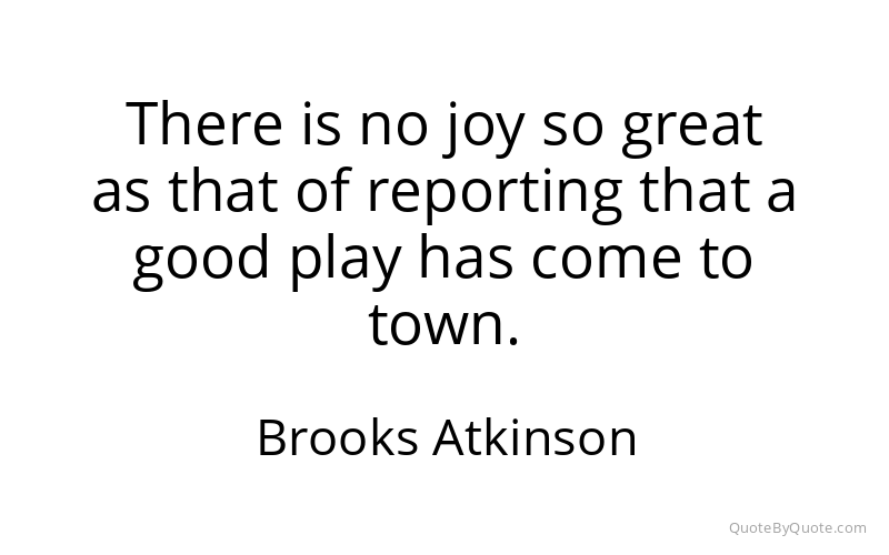 Preview image for this quote by Brooks Atkinson