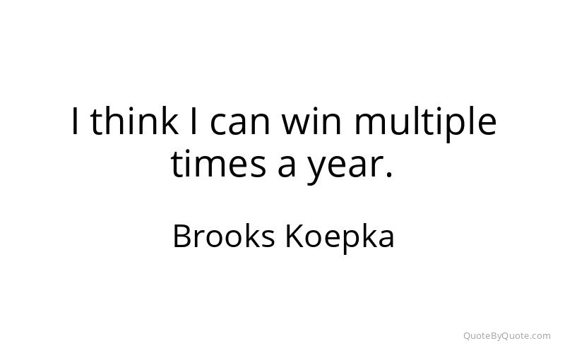 Preview image for this quote by Brooks Koepka