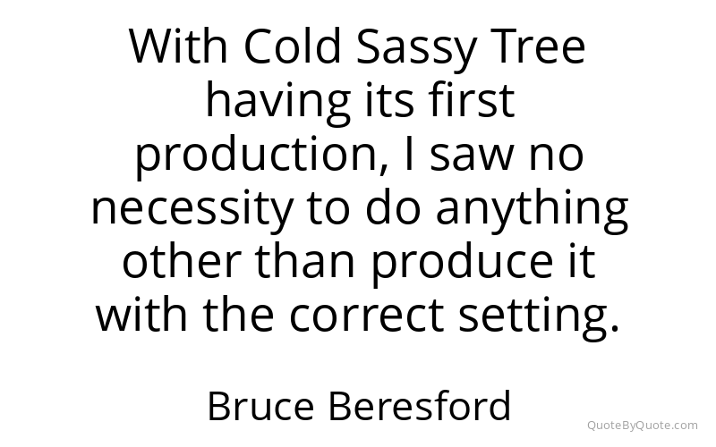 Preview image for this quote by Bruce Beresford