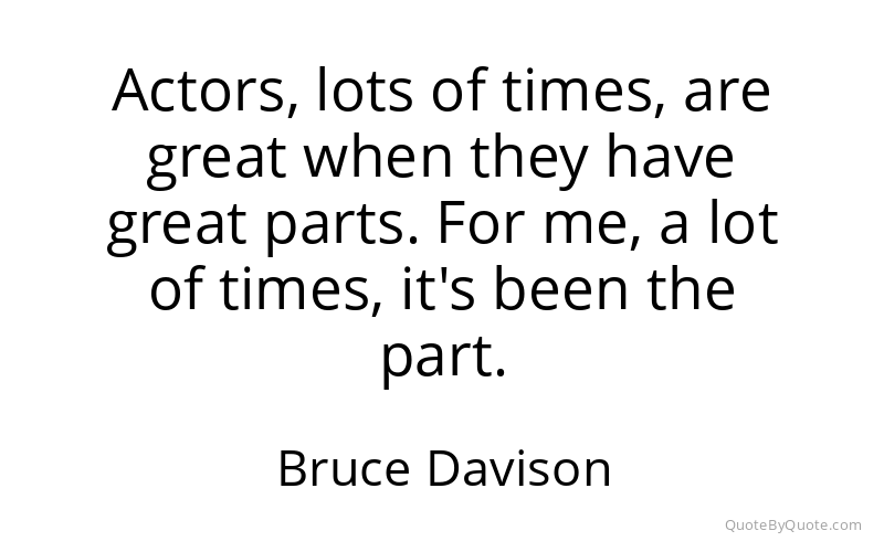 Preview image for this quote by Bruce Davison