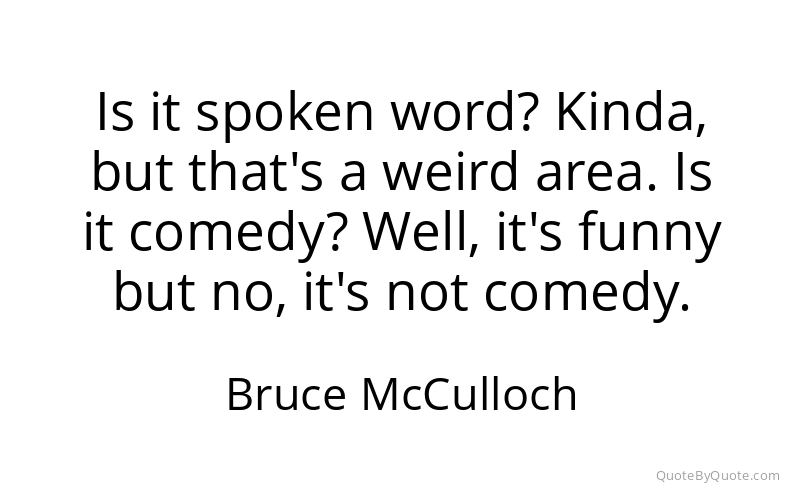 Preview image for this quote by Bruce McCulloch