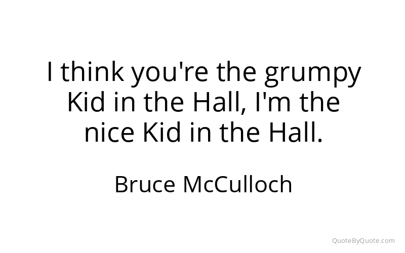 Preview image for this quote by Bruce McCulloch