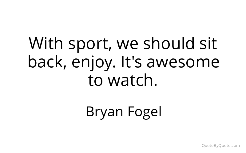 Preview image for this quote by Bryan Fogel
