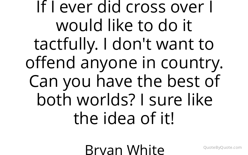 Preview image for this quote by Bryan White