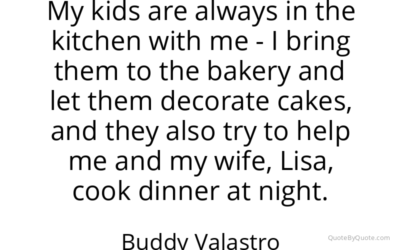 Preview image for this quote by Buddy Valastro