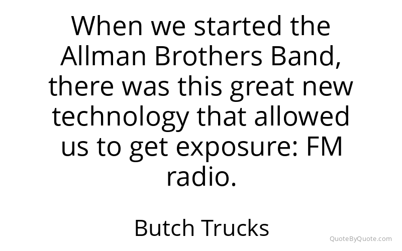 Preview image for this quote by Butch Trucks