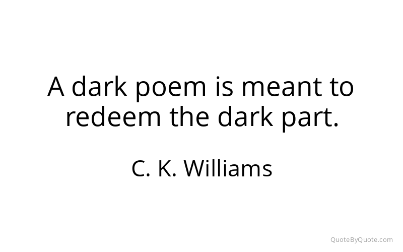 Preview image for this quote by C. K. Williams