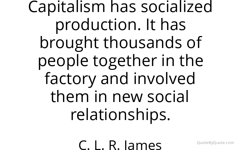 Preview image for this quote by C. L. R. James
