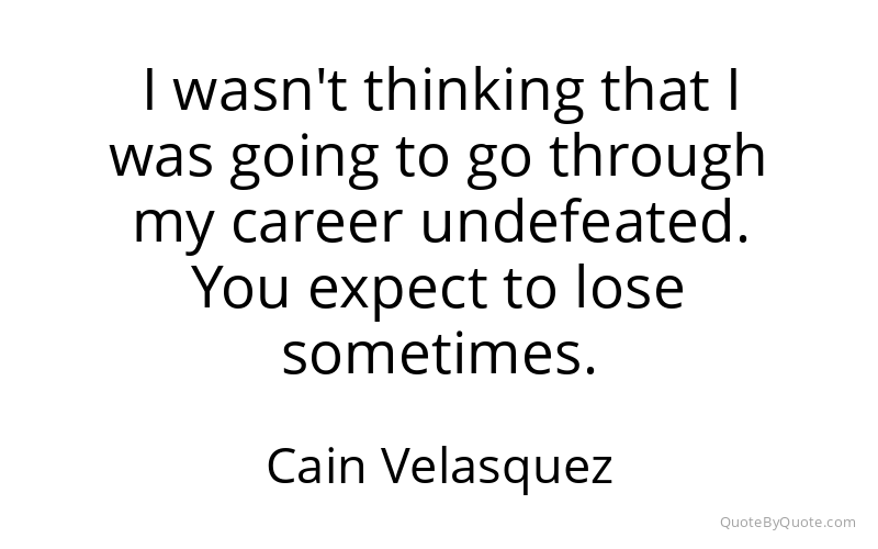 Preview image for this quote by Cain Velasquez