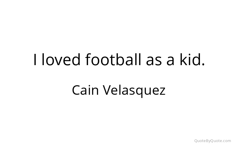 Preview image for this quote by Cain Velasquez