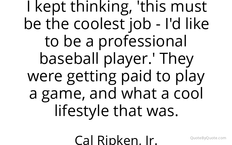Preview image for this quote by Cal Ripken, Jr.