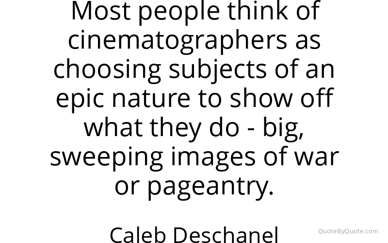 Preview image for this quote by Caleb Deschanel
