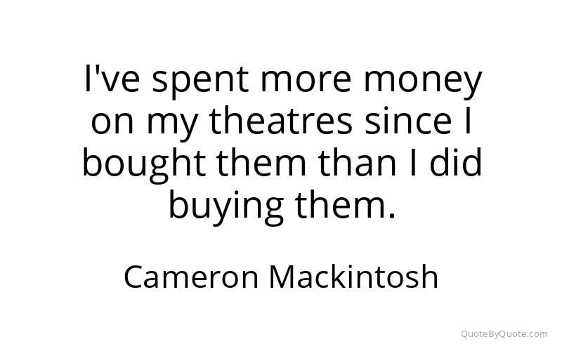 Preview image for this quote by Cameron Mackintosh