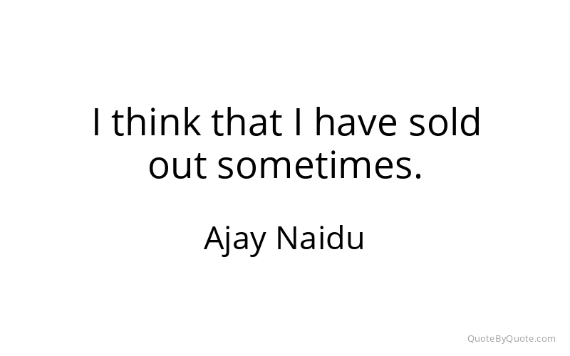 Preview image for this quote by Ajay Naidu