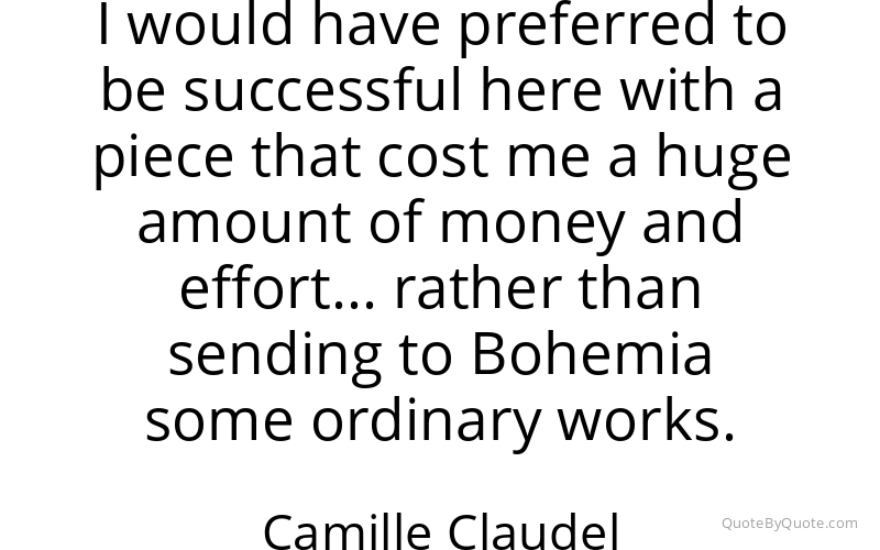 Preview image for this quote by Camille Claudel