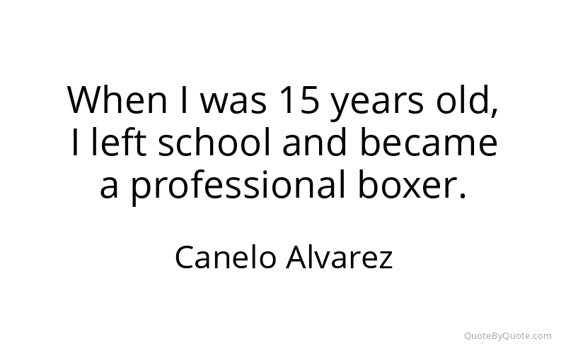 Preview image for this quote by Canelo Alvarez
