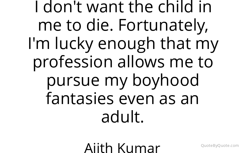 Preview image for this quote by Ajith Kumar