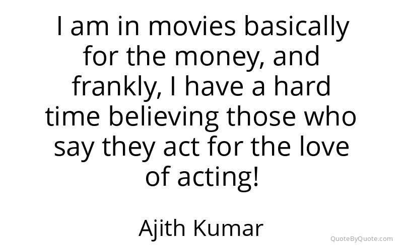 Preview image for this quote by Ajith Kumar