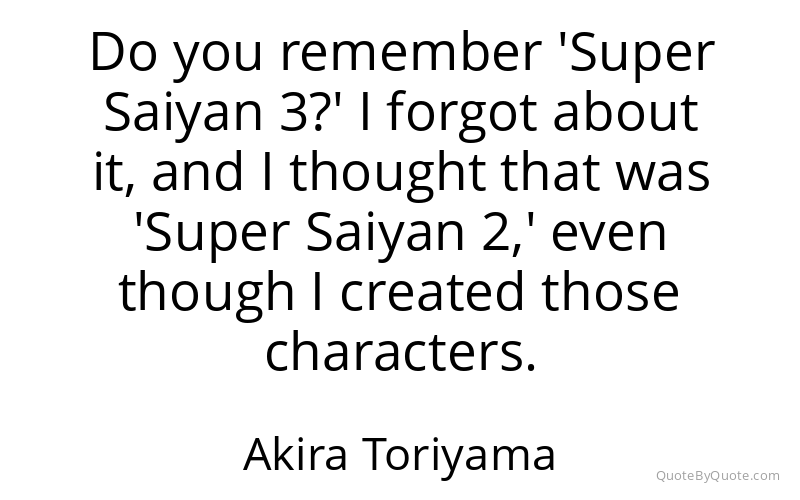Preview image for this quote by Akira Toriyama