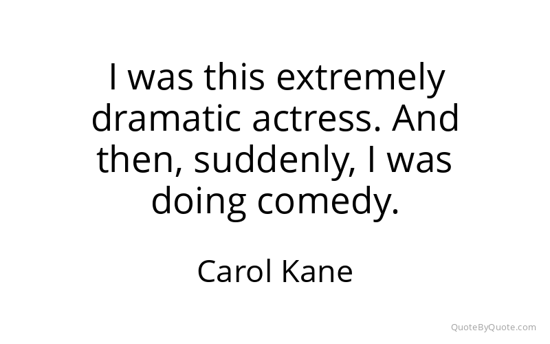 Preview image for this quote by Carol Kane