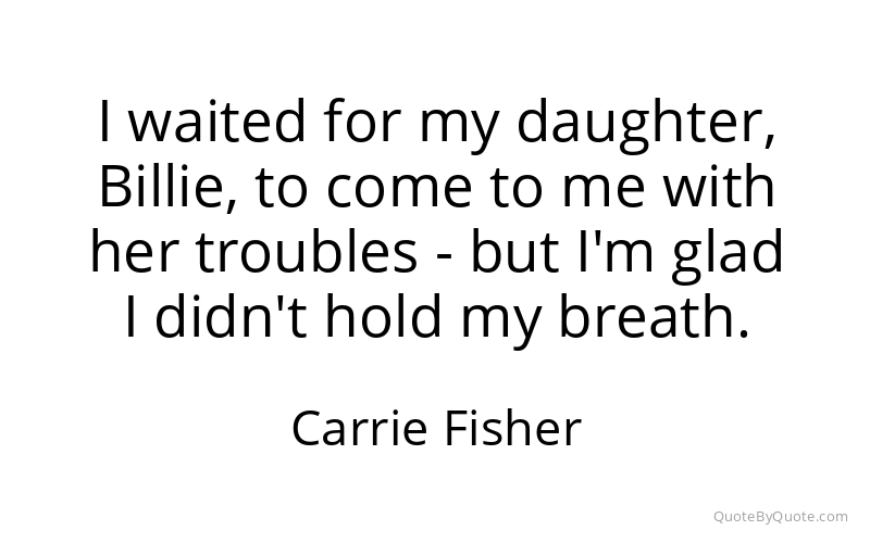 Preview image for this quote by Carrie Fisher