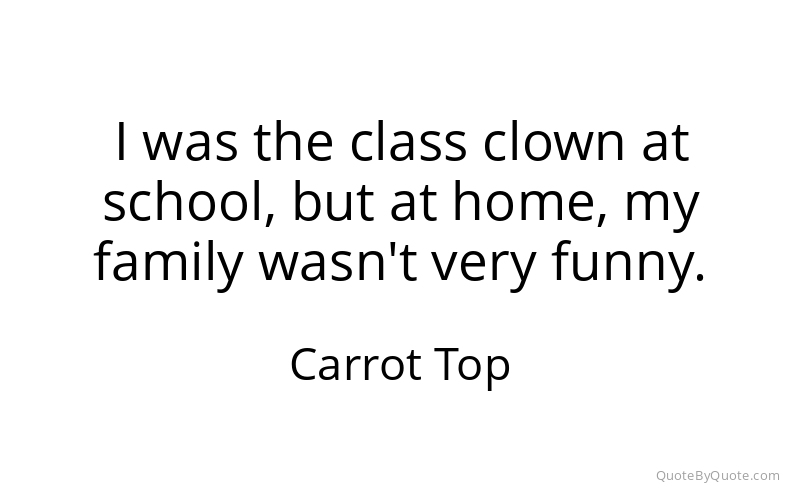 Preview image for this quote by Carrot Top