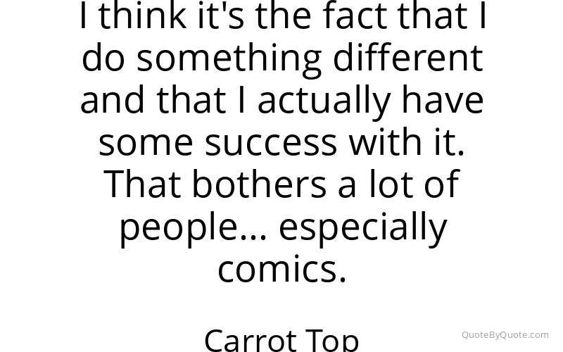 Preview image for this quote by Carrot Top