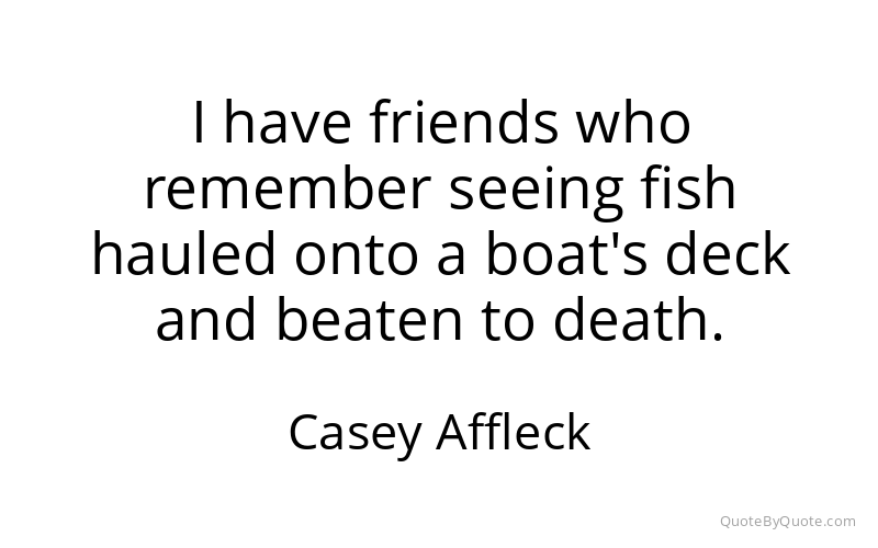 Preview image for this quote by Casey Affleck