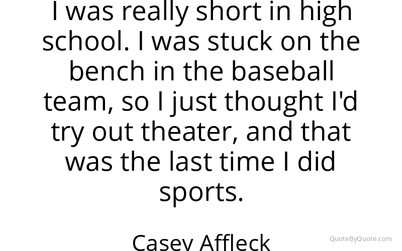 Preview image for this quote by Casey Affleck