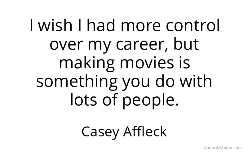 Preview image for this quote by Casey Affleck