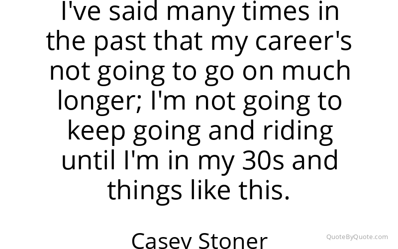Preview image for this quote by Casey Stoner
