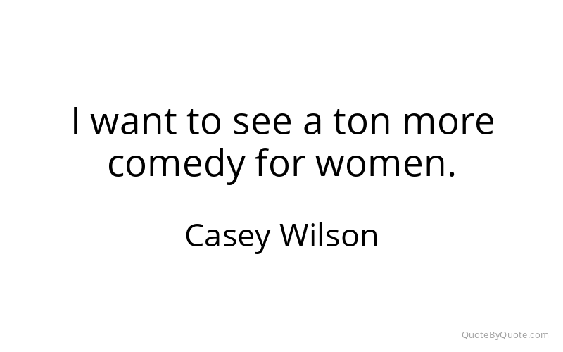 Preview image for this quote by Casey Wilson
