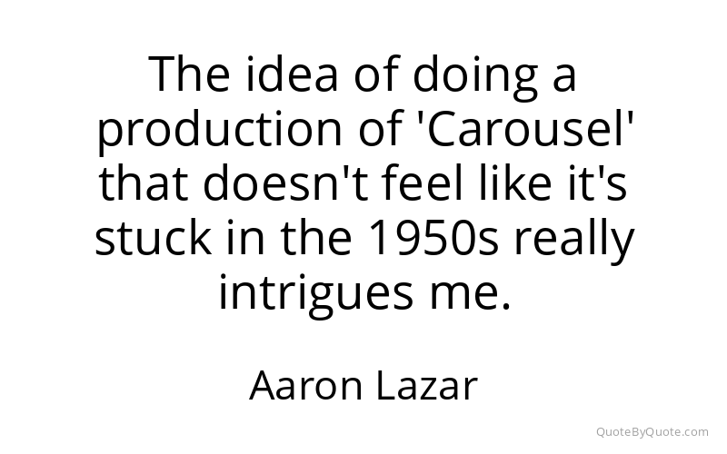 Preview image for this quote by Aaron Lazar
