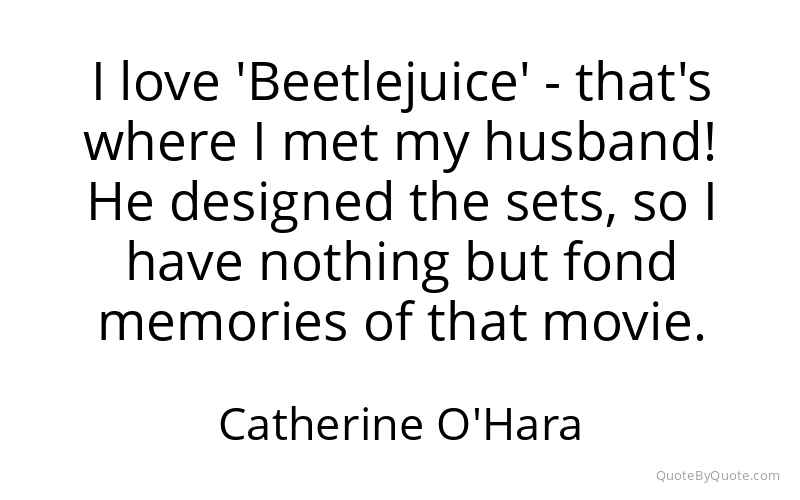 Preview image for this quote by Catherine O'Hara