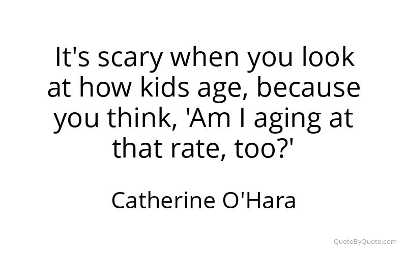 Preview image for this quote by Catherine O'Hara