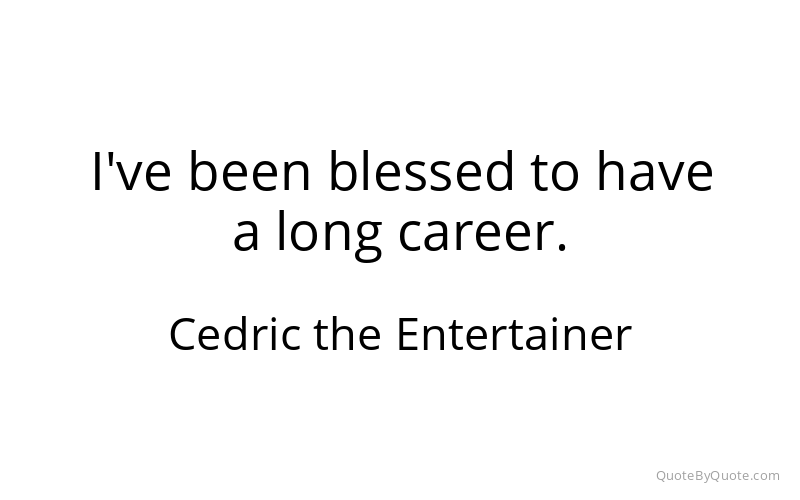 Preview image for this quote by Cedric the Entertainer