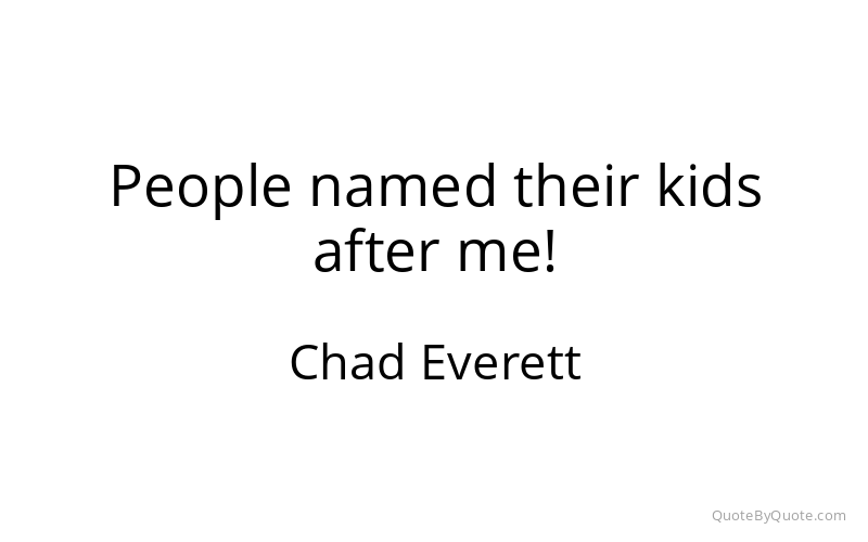 Preview image for this quote by Chad Everett