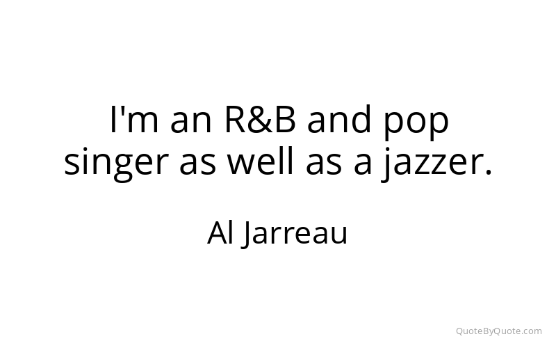 Preview image for this quote by Al Jarreau