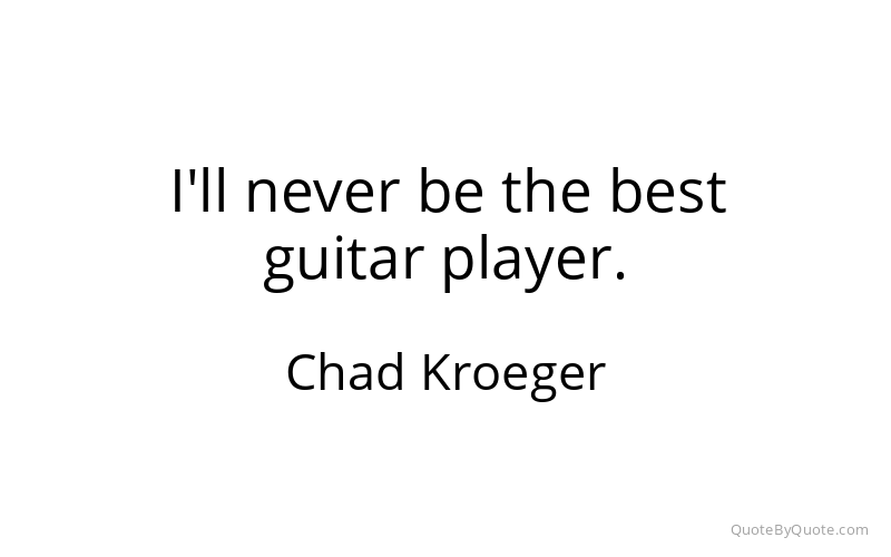 Preview image for this quote by Chad Kroeger