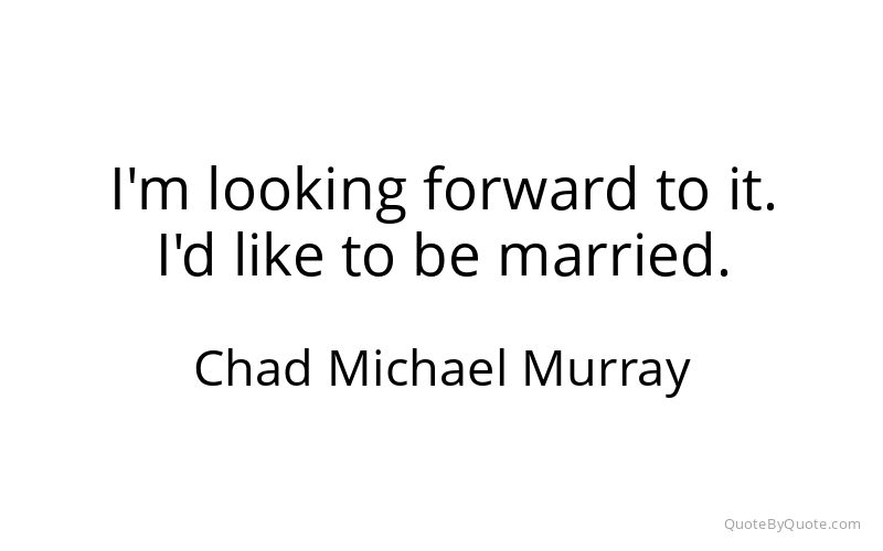 Preview image for this quote by Chad Michael Murray