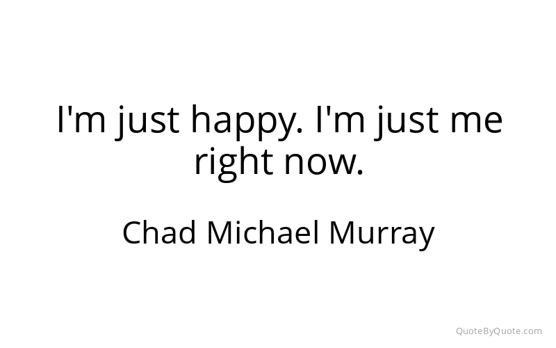 Preview image for this quote by Chad Michael Murray