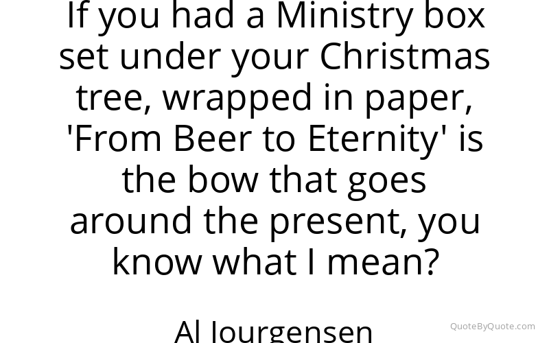 Preview image for this quote by Al Jourgensen