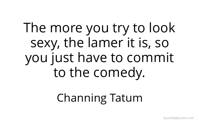 Preview image for this quote by Channing Tatum