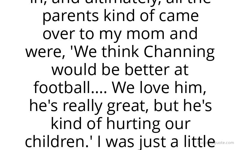 Preview image for this quote by Channing Tatum