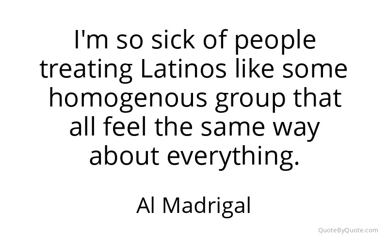 Preview image for this quote by Al Madrigal