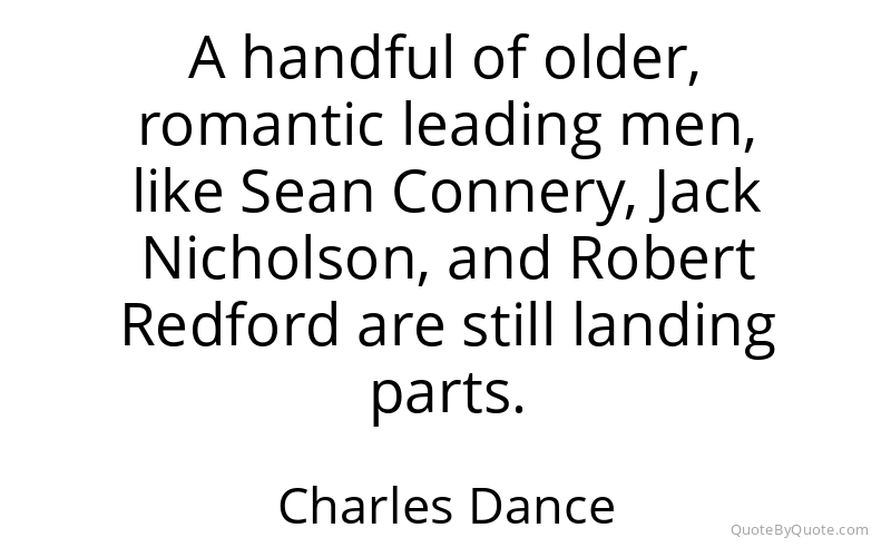Preview image for this quote by Charles Dance