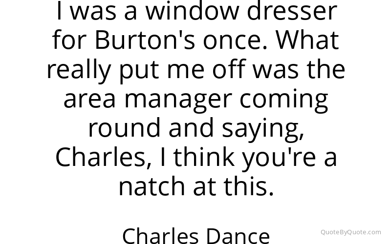 Preview image for this quote by Charles Dance