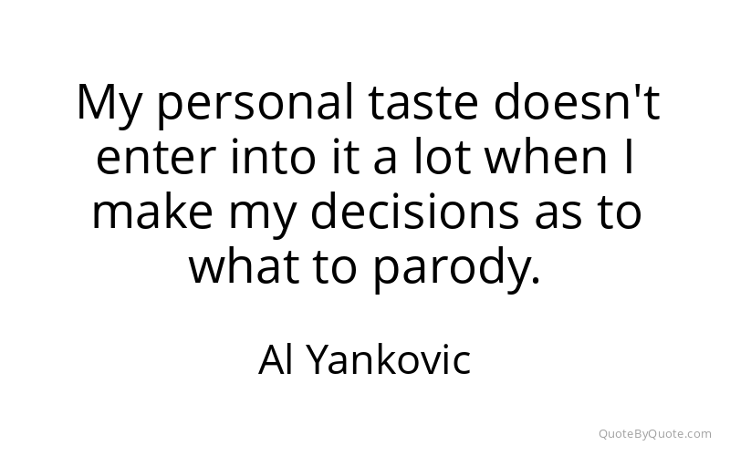 Preview image for this quote by Al Yankovic
