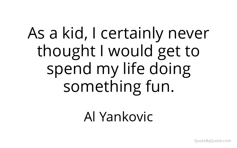 Preview image for this quote by Al Yankovic